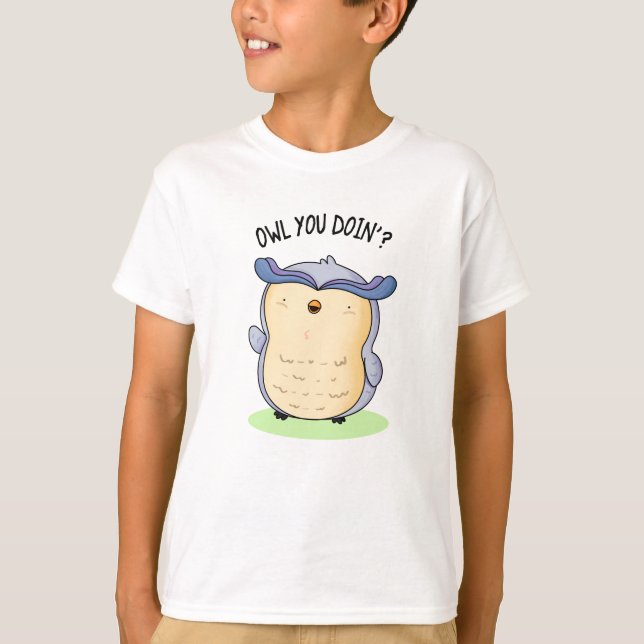 Owl You Doin Funny Bird Puff T-Shirt (Vorderseite)