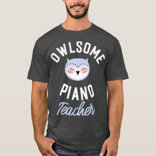 Owlsome Piano Teacher Pun Funny Gift Idee T-Shirt
