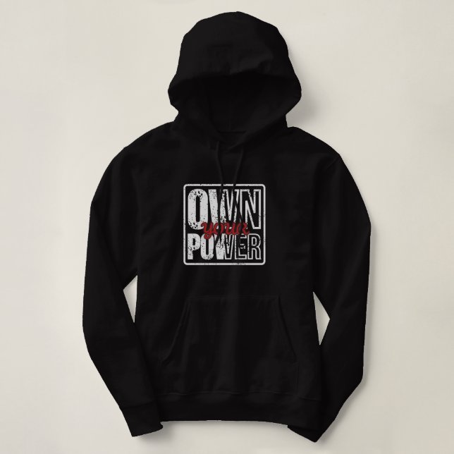 Own Your Power – Bold Motivational Quote Design Hoodie (Design vorne)