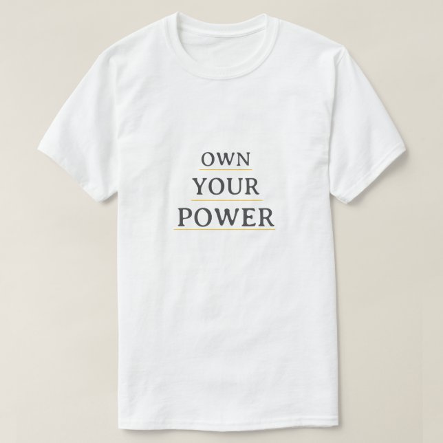 Own Your Power Minimal Typography | Motivational Q T-Shirt (Design vorne)