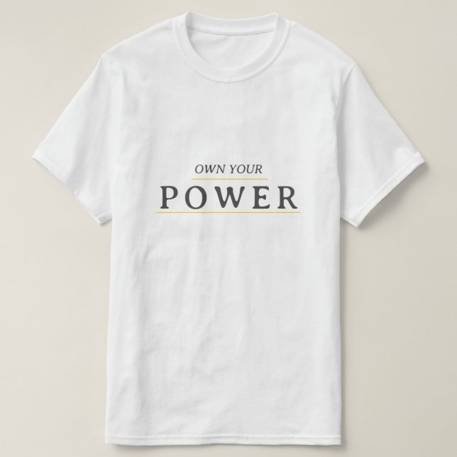 Own Your Power Minimal Typography | Motivational Q T-Shirt (Design vorne)
