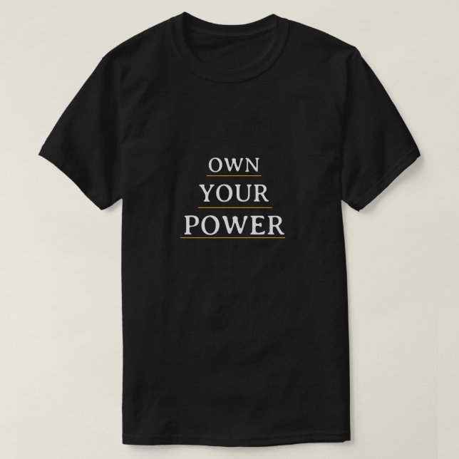 Own Your Power Minimal Typography | Motivational Q T-Shirt (Design vorne)