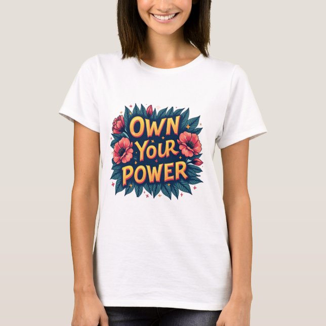 Own Your Power T-Shirt (Vorderseite)