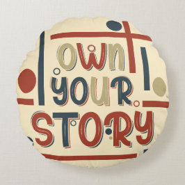 Own Your Story – Inspirational Typography Design Rundes Kissen