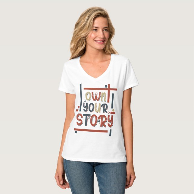 Own Your Story – Inspirational Typography Design T-Shirt (Vorderseite Vollansicht)