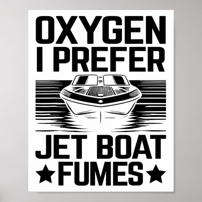 Oxygen I Bevorzugen Jet Boat Fumes Jetboat Captain Poster (Vorne)