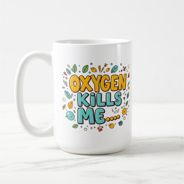 Oxygen Kills Me Funny Dark Humor  Kaffeetasse (Links)