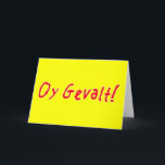 Oy Gevalt! Feiertagskarte<br><div class="desc">Wie geht es mir? Frag nicht,  du solltest es nicht wissen. Oy Gevalt!</div>