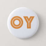 OY-Kvetchers Knopf-Jüdisches Geschenk Button<br><div class="desc">Wenn es ein Wort gibt,  das Sie während Ihres Tages benötigen können,  kann OY,  sei es. Dieser Spaß,  den wenig Knopf sagt,  "oy, " ein yiddish Ausdruck,  der einen großen Seufzer heraus lassen ähnlich ist.

Erleichtern Sie Sachen oben mit diesem erschwinglichen lustigen jüdischen Geschenkknopf.</div>