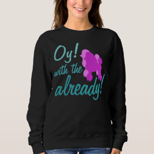 Oy mit den Poodles schon! Angepasster Scoop Sweatshirt