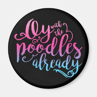 Oy mit den Poodles schon Magnet