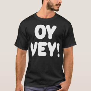 Oy Vey Jewish Yiddish Quote Kosher Gym Workout Han T-Shirt