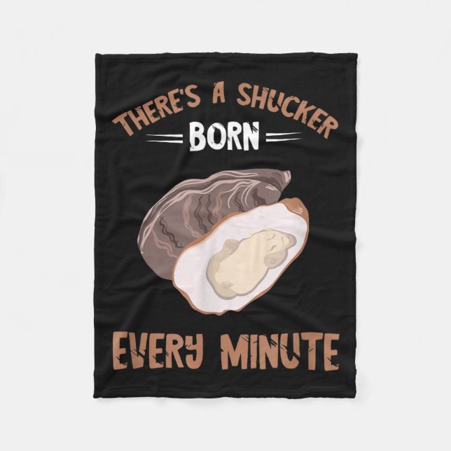 Oyster New Born Every Minute Oyster Shucking Funny Fleecedecke (Vorderseite)