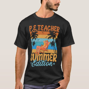P E Teacher Summer Edition School Physikalische Au T-Shirt