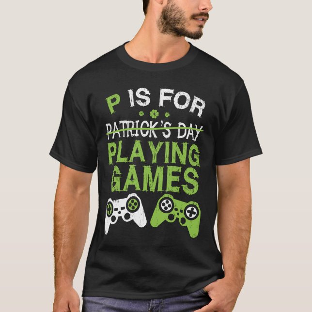 P is for Playing Video Games St Patricks T-Shirt (Vorderseite)