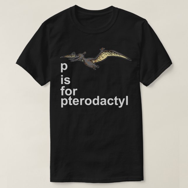 P is for Pterodactyl - Funny Dinosaur Alphabet Gif T-Shirt (Design vorne)