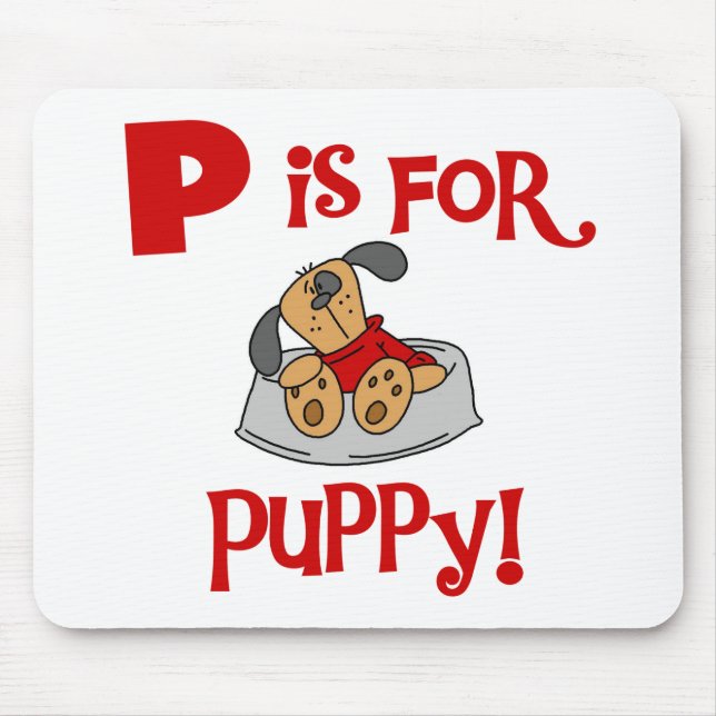 P ist für Puppy Tshirts und Geschenke Mousepad (Vorne)