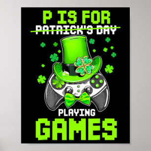 P ist für Spiele Boy Kids Video Gamer St Pat Poster