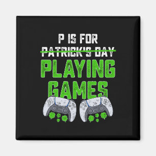 P ist für Spiele St Patricks Day Fun Gamer B Magnet