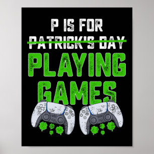 P ist für Spiele St Patricks Day Fun Gamer B Poster