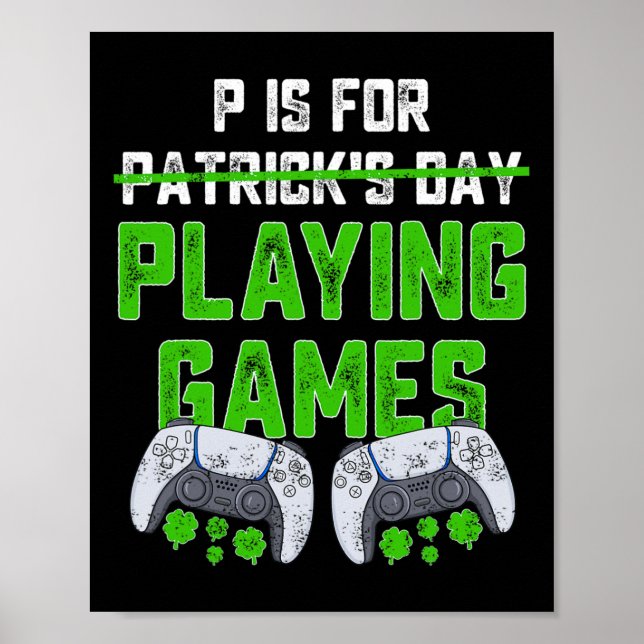 P ist für Spiele St Patricks Day Fun Gamer B Poster (Vorne)