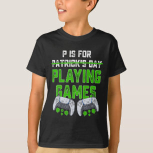 P ist für Spiele St Patricks Day Fun Gamer B T-Shirt