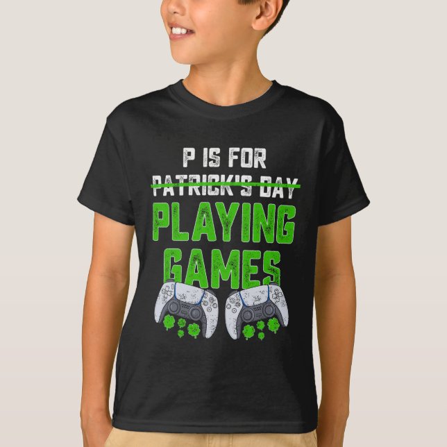 P ist für Spiele St Patricks Day Fun Gamer B T-Shirt (Vorderseite)