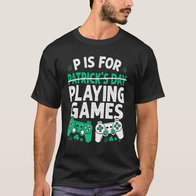 P ist für Spiele St Patricks Day Funny Video T-Shirt (Vorderseite)