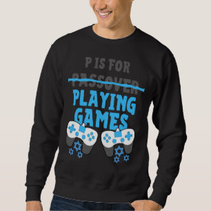 P ist für Videospiele Pessach Pesach Funny Sweatshirt