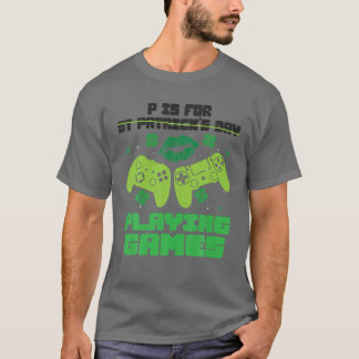 P ist für Videospiele St. Patrick's Day Gam T-Shirt