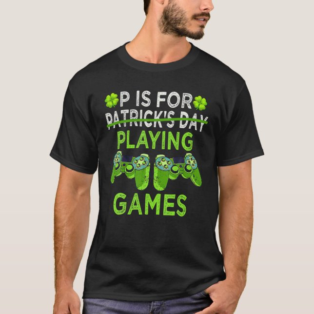 P ist für Videospiele St Patricks Day Gamer T-Shirt (Vorderseite)