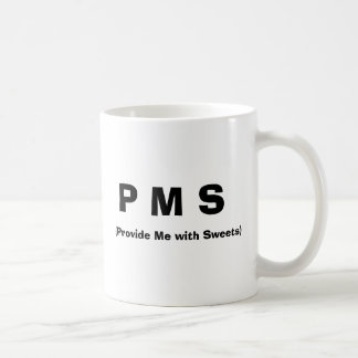 P.M.S, (versehen Sie mich mit Süßigkeiten) Tasse