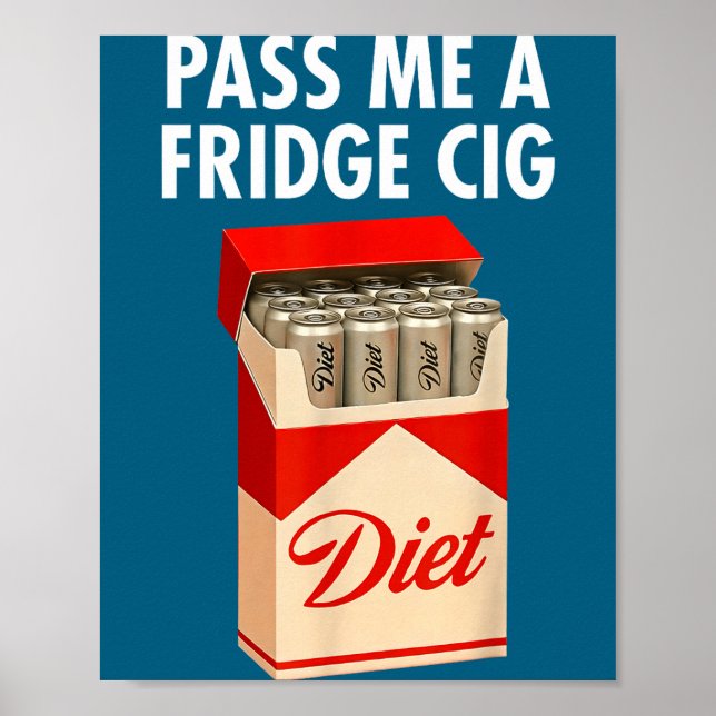 P Me A Fridge Cig Funny Fridge Cig Men Women  Poster (Vorne)