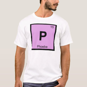 P - Phoebe Titan Chemie Periodensystem Symbol T-Shirt