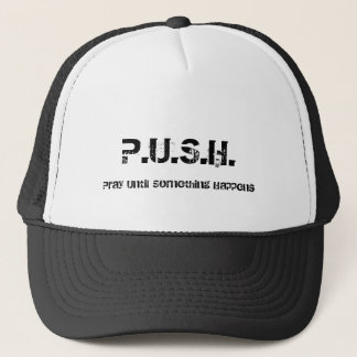 P.U.S.H., beten, bis etwas geschieht Truckerkappe