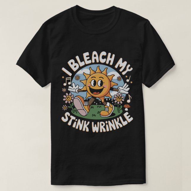PA28 Ich bleiche mein Stink Wrinkle Funny Sarcasti T-Shirt (Design vorne)