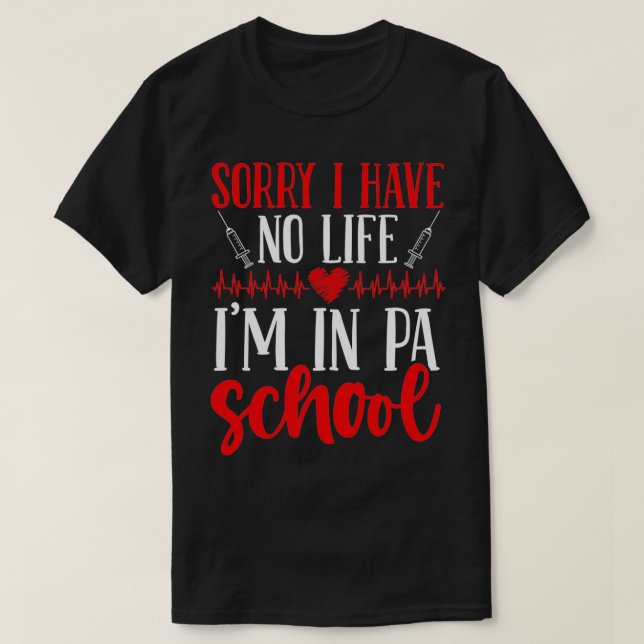 PA School Graduate I have no Life PA Student T-Shirt (Design vorne)