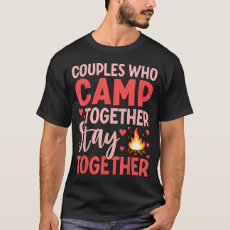 Paare, die zusammen campen, bleiben zusammen T-Shirt