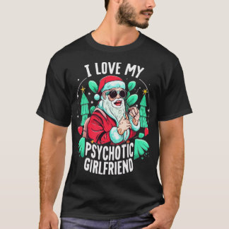 Paare Spaß Hot Psychotic Girlfriend Chrismas T-Shirt
