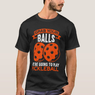Pack deine Bälle, wir werden lustiges Pickleba spi T-Shirt