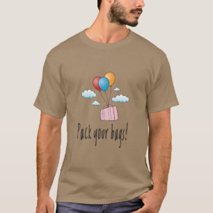 Pack deine Koffer und lass uns in den Urlaub fahre T-Shirt