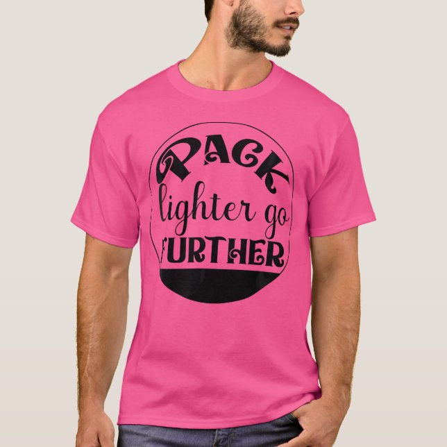 Pack Lighter Weiter - Wandern - Bergsteigen T-Shirt (Vorderseite)