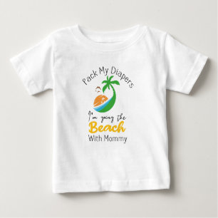 Pack meine Windeln, die ich mit Mama an den Strand Baby T-shirt