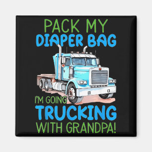 Pack meine Windeltasche, ich fahre mit Opa Truckin Magnet
