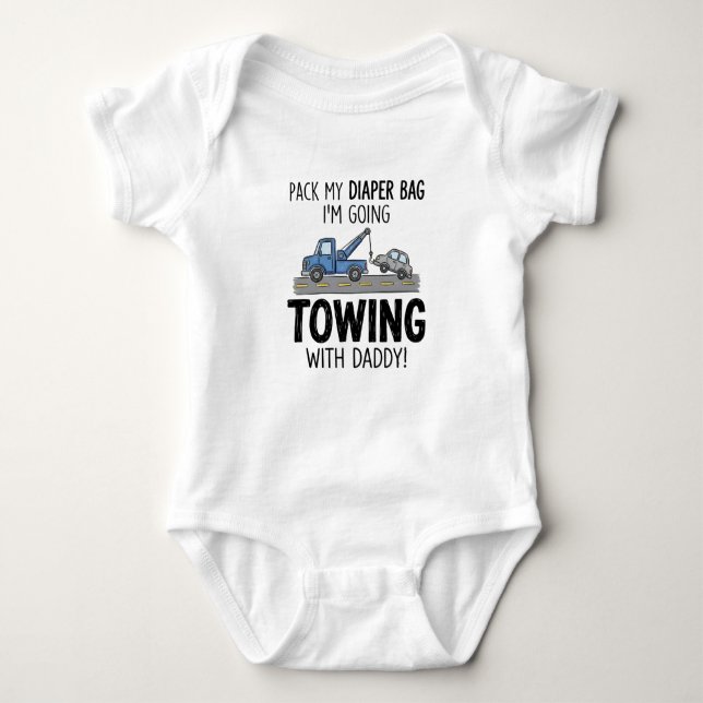 Pack My Diaper Bag I'm Going Towing With daddy! Baby Strampler (Vorderseite)