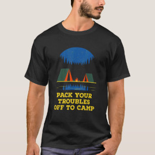 Pack Your Troubles Off to Camp Motivational Quote T-Shirt