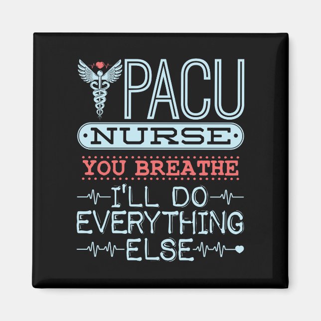 PACU Nurse You Breathe Ich werde alles andere tun Magnet (Vorne)
