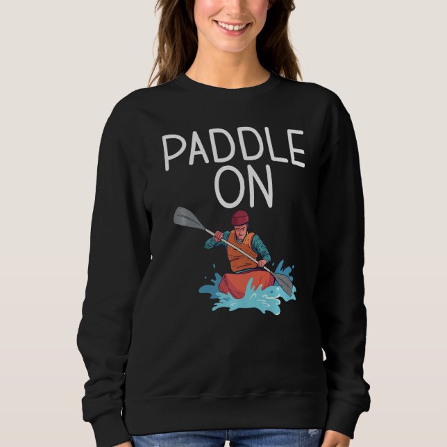 Paddel auf Paddler Kayaker Sweatshirt (Vorderseite)