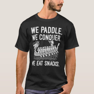Paddel, Equer, essen Snacks - Drachenboot T-Shirt