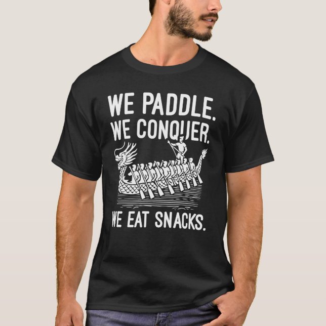 Paddel, Equer, essen Snacks - Drachenboot T-Shirt (Vorderseite)